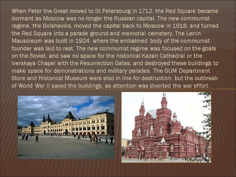 When Peter the Great moved to St Petersburg in 1712, the Red Square became
